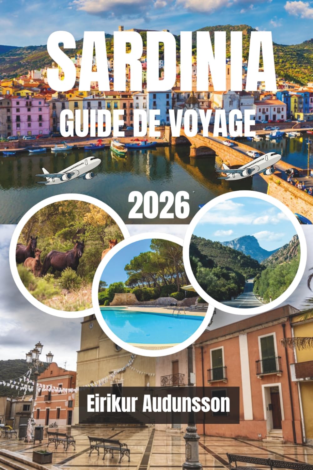 GUIDE DE VOYAGE SARDAIGNE 2026: Découvrez la beauté de la Sardaigne, où plages aux eaux cristallines, traditions ancestrales, paysages sauvages et ... créent une escapade insulaire inoubliable.