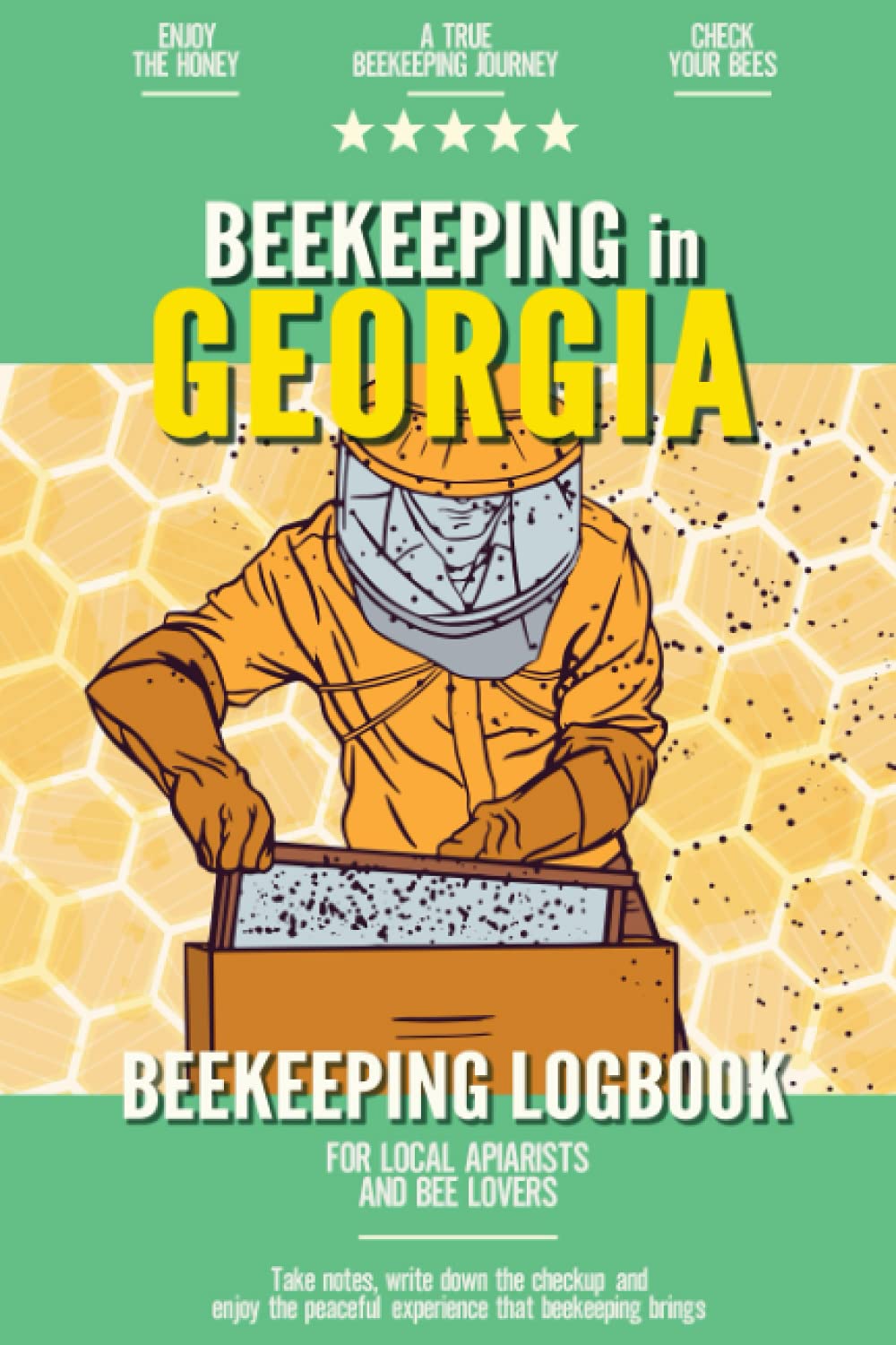 Beekeeping in Georgia: Beekeeping Log Book for Local Backyard Apiarists and Bee Lovers | Beehive Inspection Checklist | Happy Bees, Happy Life