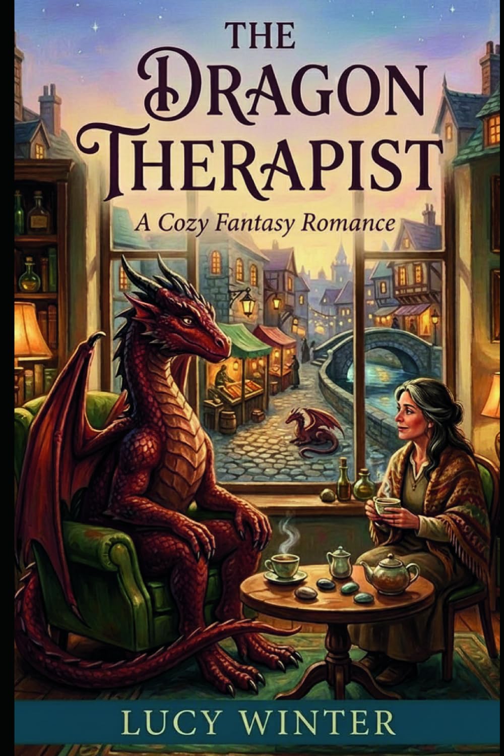 The Dragon Therapist: A Cozy Fantasy Romance of Slow-Burn Love, Found Family, and Second Chances Later in Life