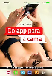 Do App Para a Cama. Técnicas de Sedução no Ambiente Virtual