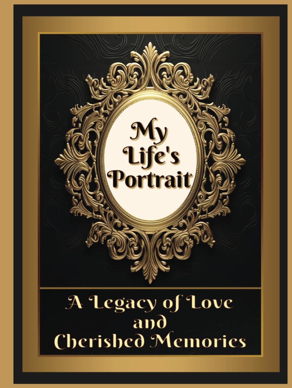 My Life's Portrait: A Legacy of Love and Cherished Memories