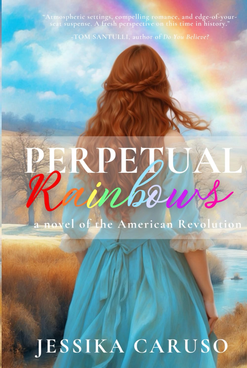 Perpetual Rainbows: A Novel of the American Revolution