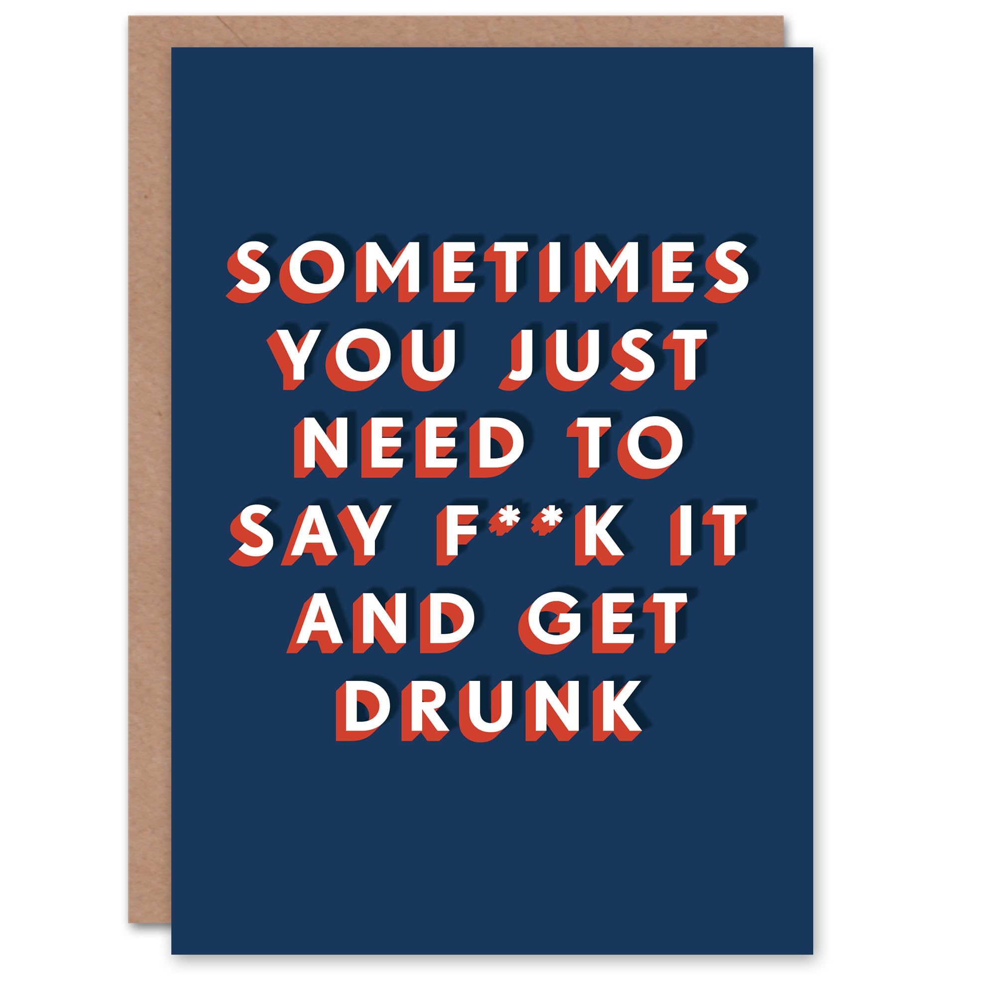Artery8 Sometimes Need To Say F*ck It And Get Drunk For Him Birthday Card