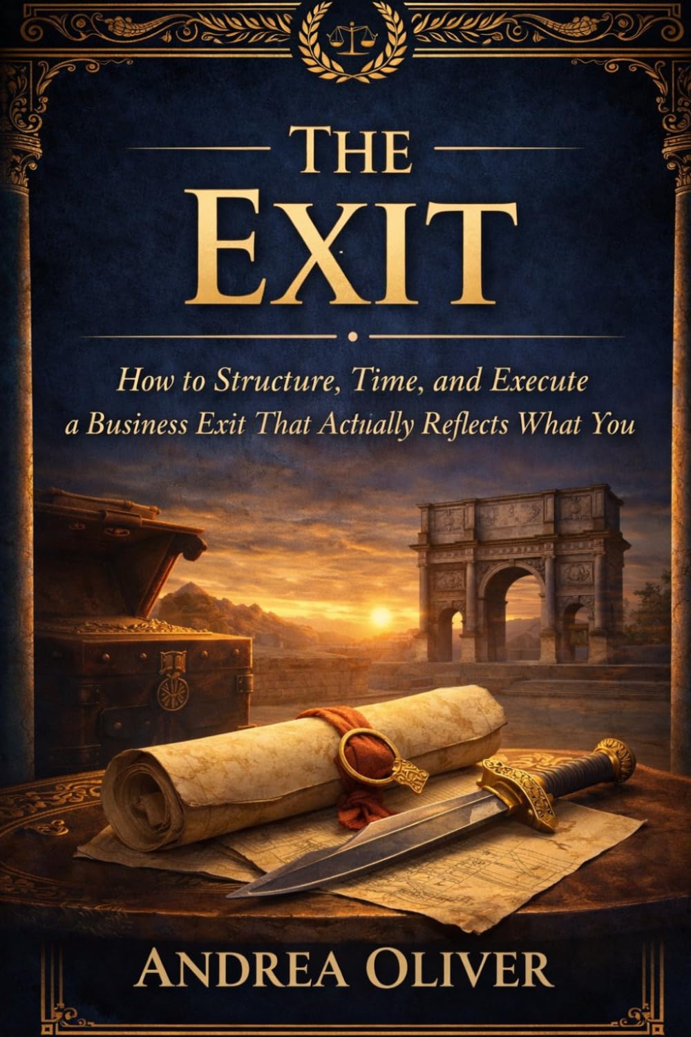 THE EXIT: How to Structure, Time, and Execute a Business Exit That Actually Reflects What You Built (The Octavian Library)