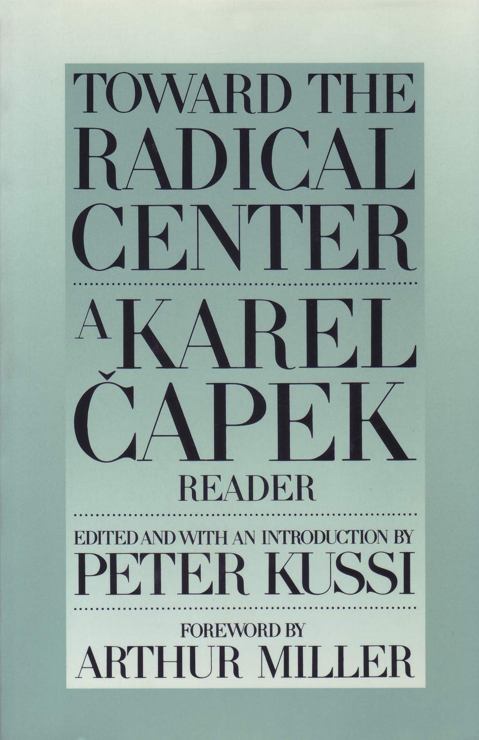 Toward the Radical Center: A Karel Čapek Reader