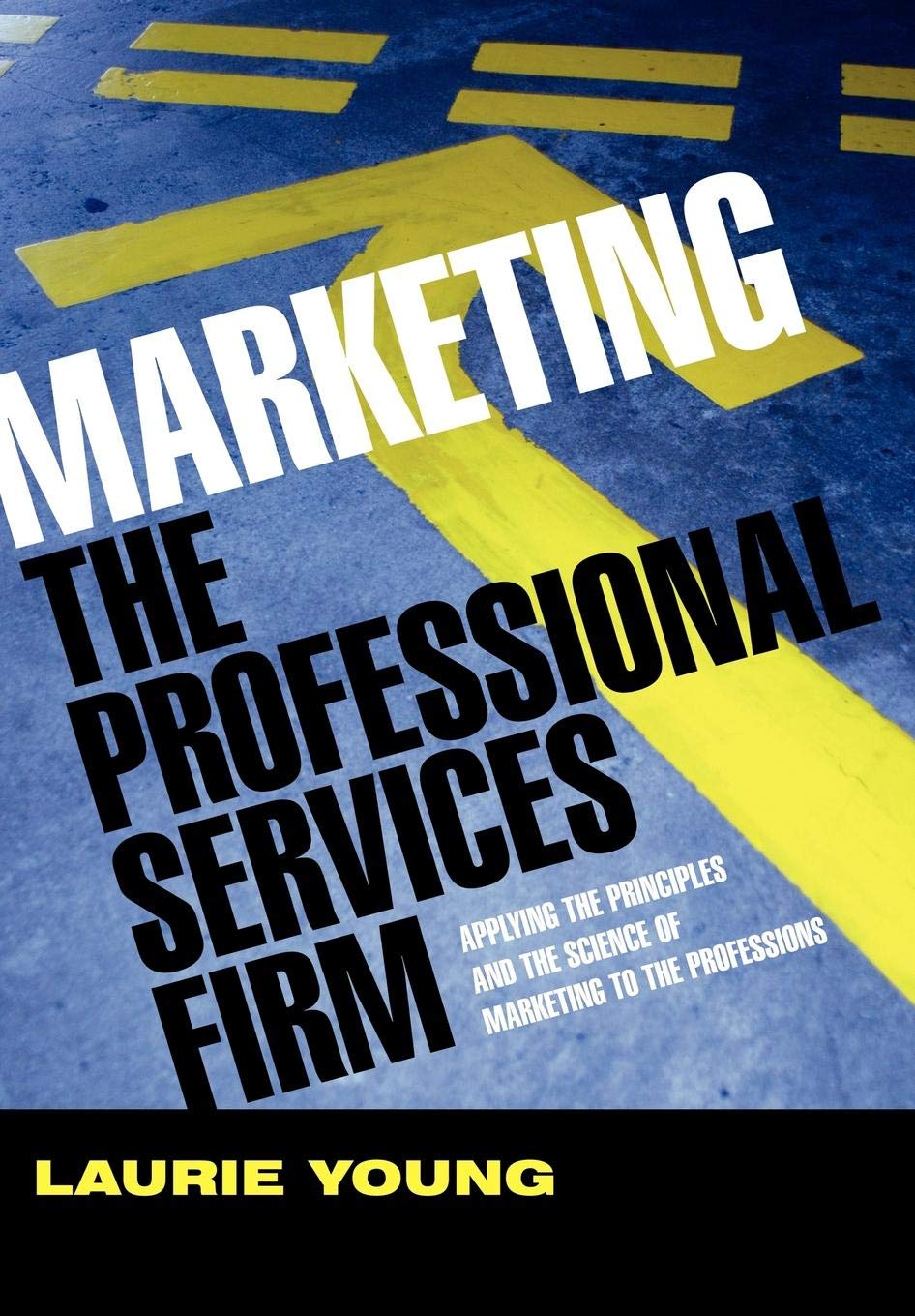 Marketing the Professional Services Firm: Applying the Principle