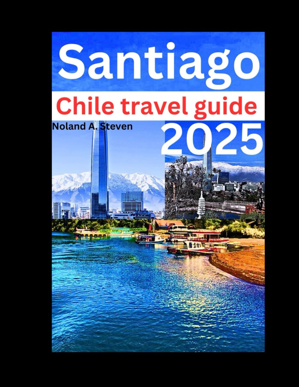 SANTIAGO CHILE TRAVEL GUIDE 2025: the top must see attraction and Budget tips for vacation you need to know