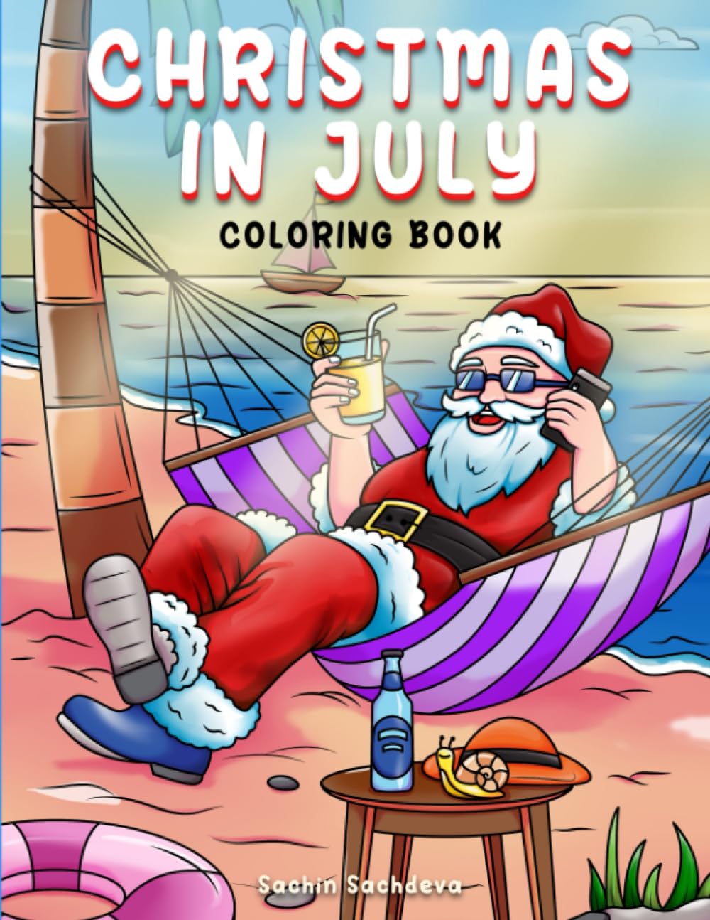 Christmas in July: Coloring book with 25 illustrations of Santa enjoying summer holidays for kids, teens and adults for fun and relaxation