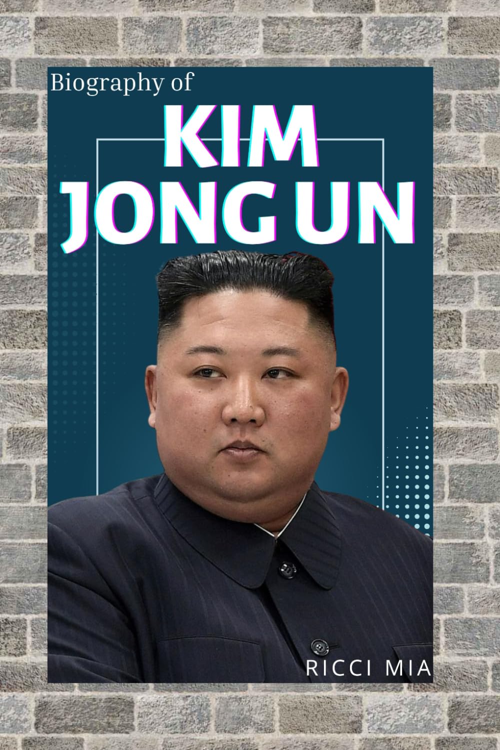 KIM JONG UN: DYNASTY, DETERRENCE, AND THE POLITICS OF ABSOLUTE POWER