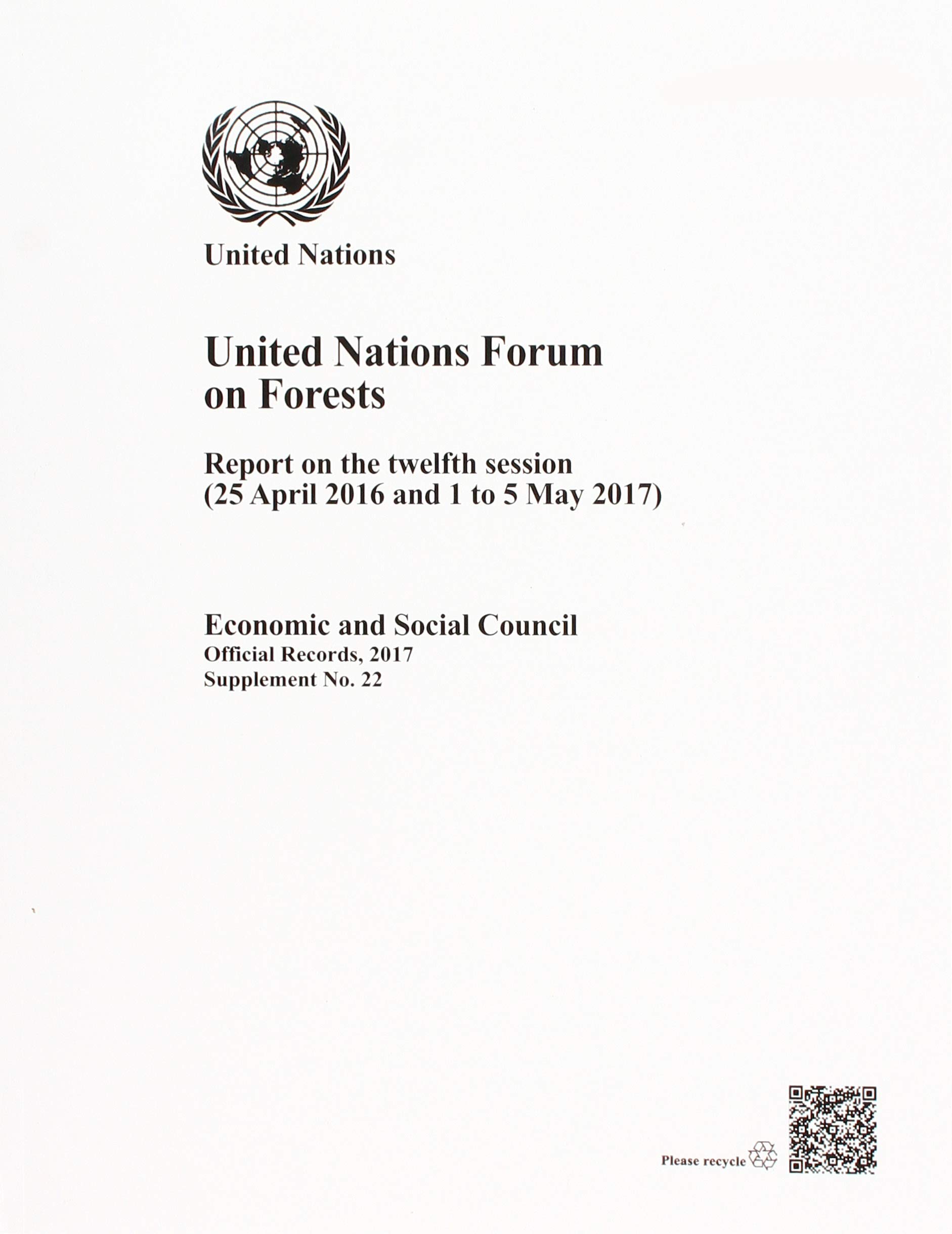 United Nations Forum on Forests: report on the twelfth session (25 April 2016 and 1 to 5 May 2017): 22 (Official records, 2017: supplement)