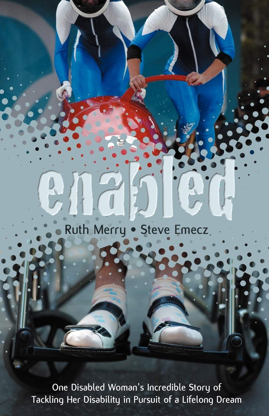 Enabled: One Disabled Woman's Incredible Story of Tackling Her Disability in Pursuit of a Lifelong Dream