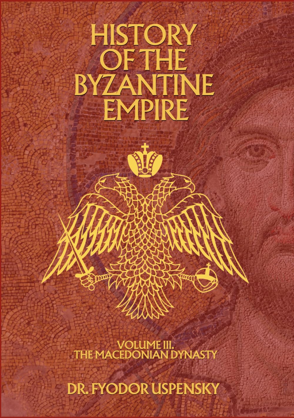 History of the Byzantine Empire Volume 3: The Macedonian Dynasty (Based Books Exclusive Editions)