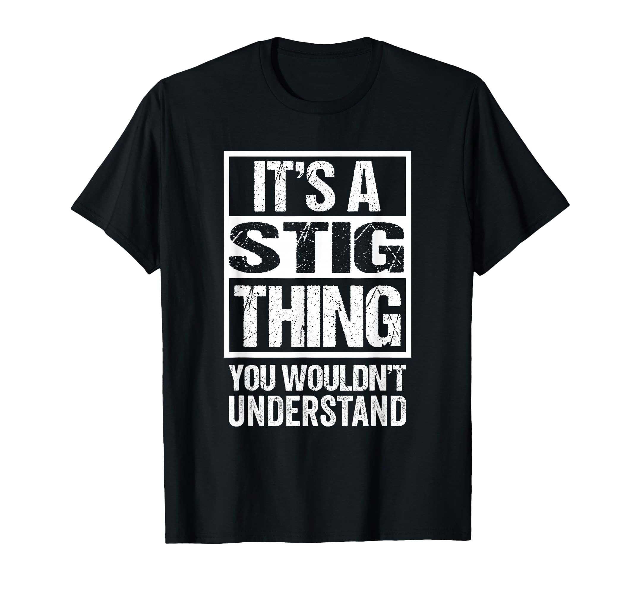 It's A Stig Thing You Wouldn't Understand First Name T-Shirt