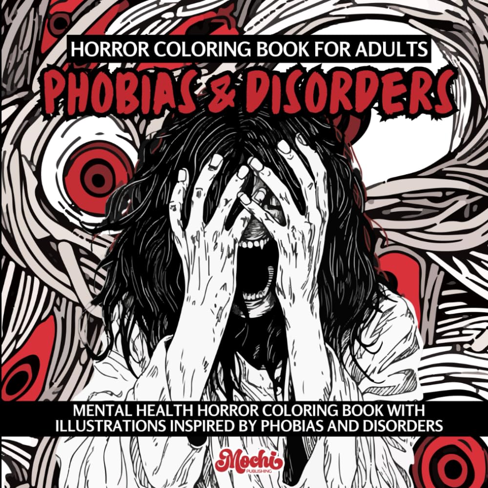 Horror Coloring Book For Adults: Mental Health Horror Coloring Book With Illustrations Inspired By Phobias And Disorders