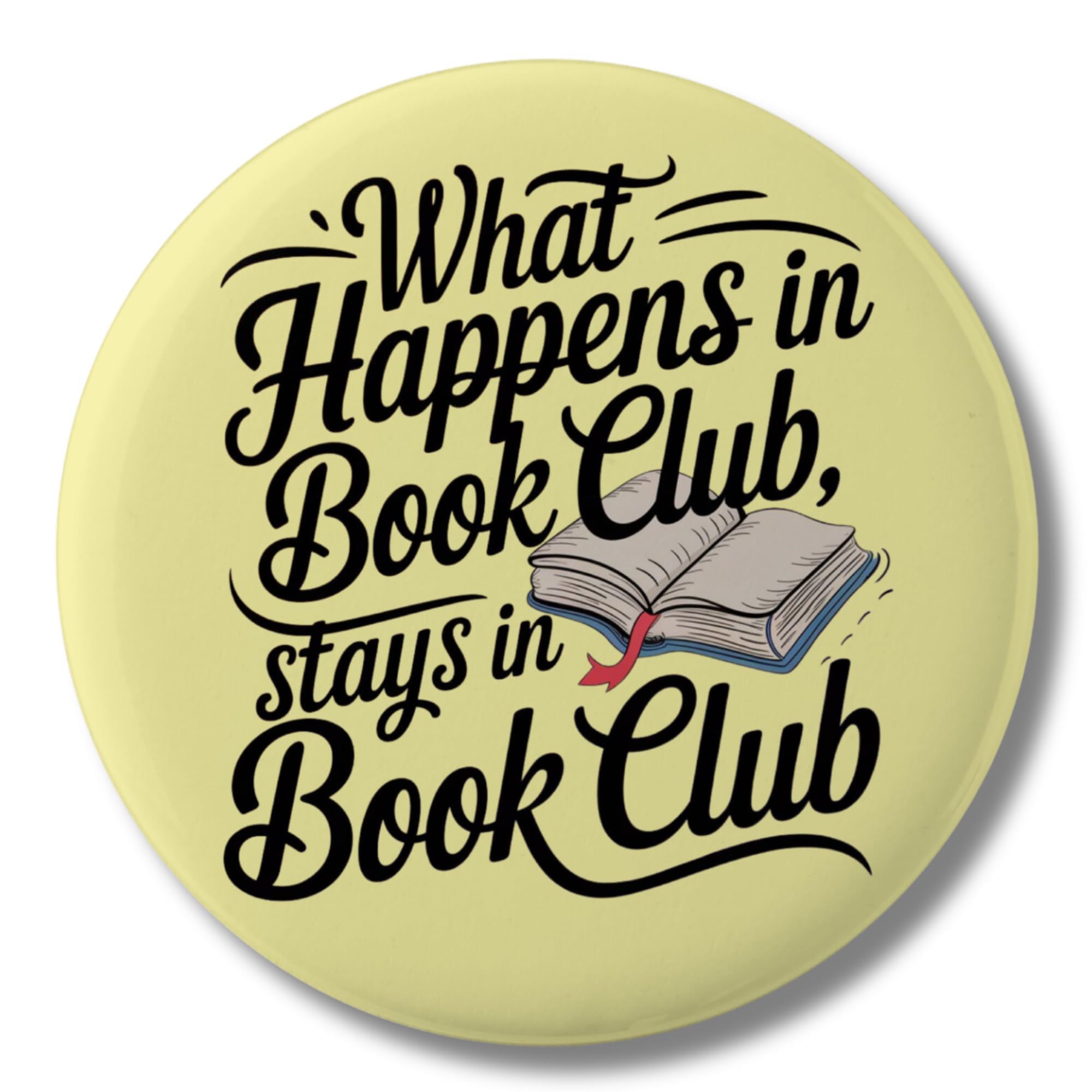 Book club pin badge, What happens in bookclub, readers group button.