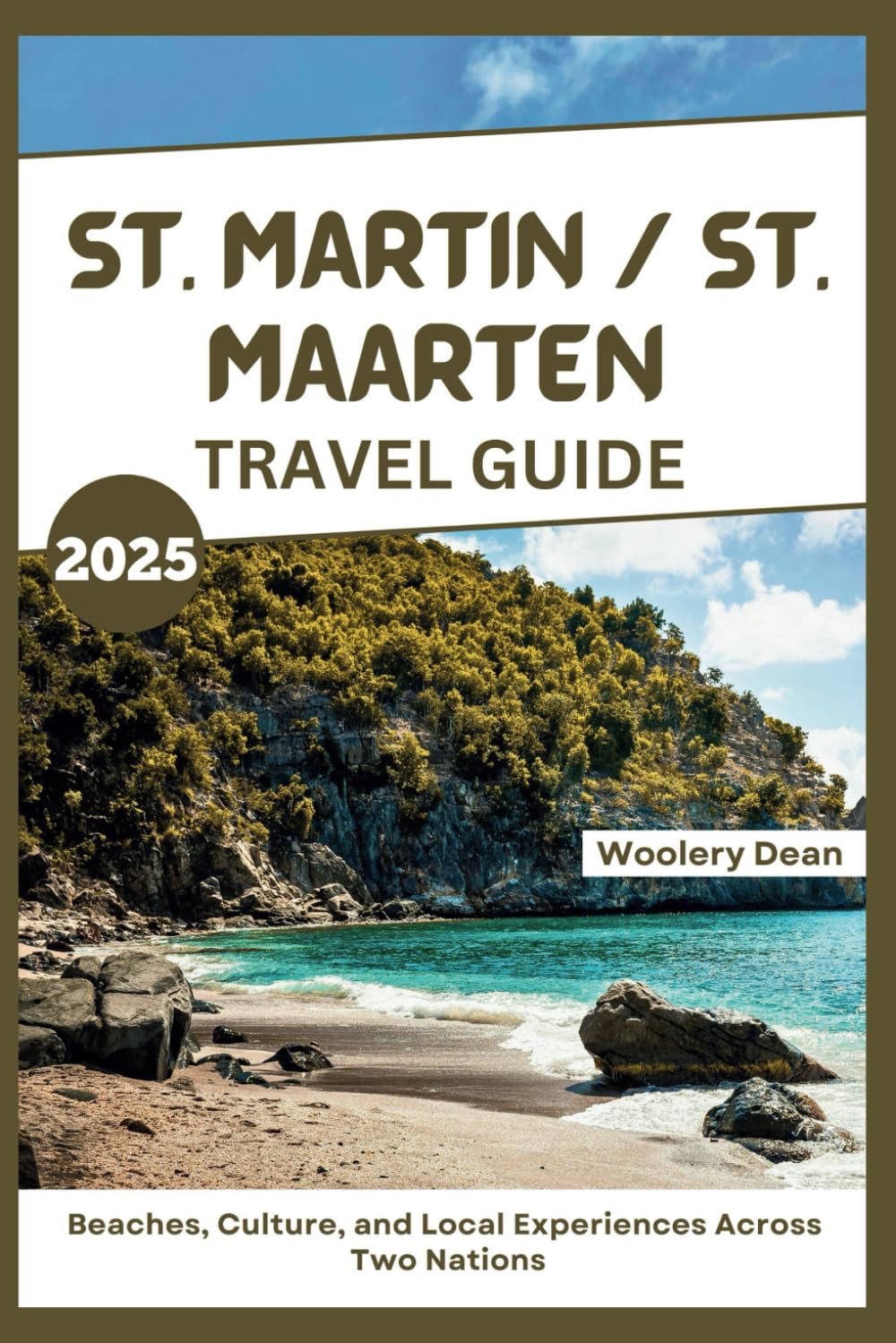 ST. MARTIN / ST. MAARTEN TRAVEL GUIDE 2025: Beaches, Culture, and Local Experiences Across Two Nations