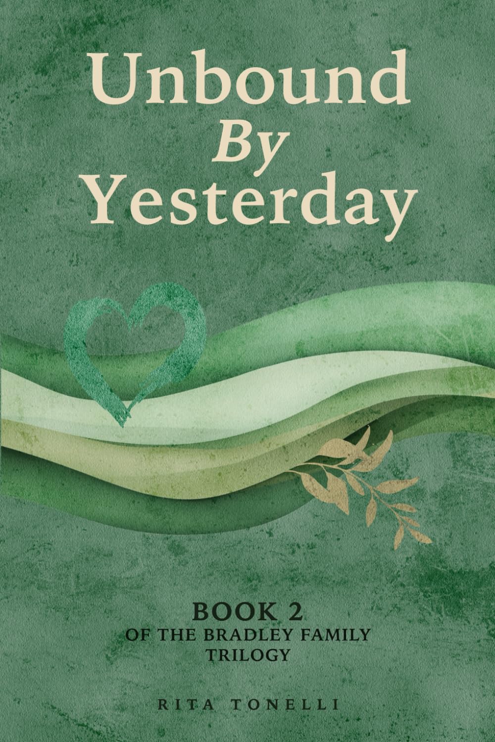 Unbound By Yesterday: Book 2 of the Bradley Family Trilogy (The Bradley Trilogy)