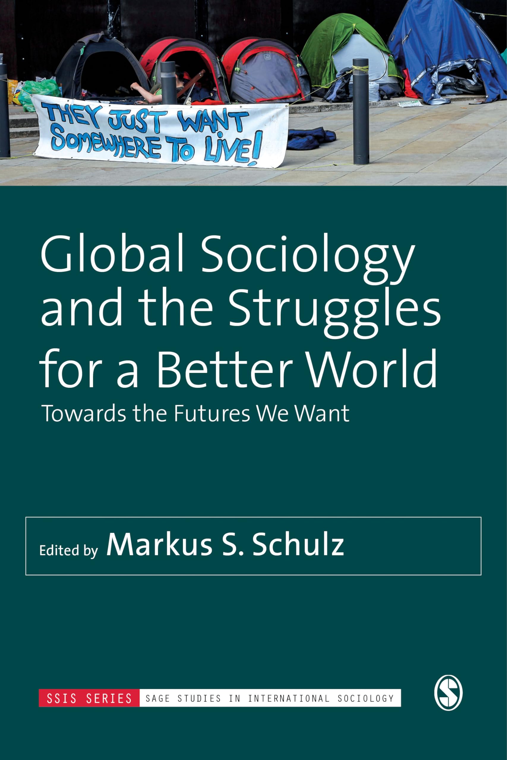 Global Sociology and the Struggles for a Better World: Towards the Futures We Want (SAGE Studies in International Sociology)