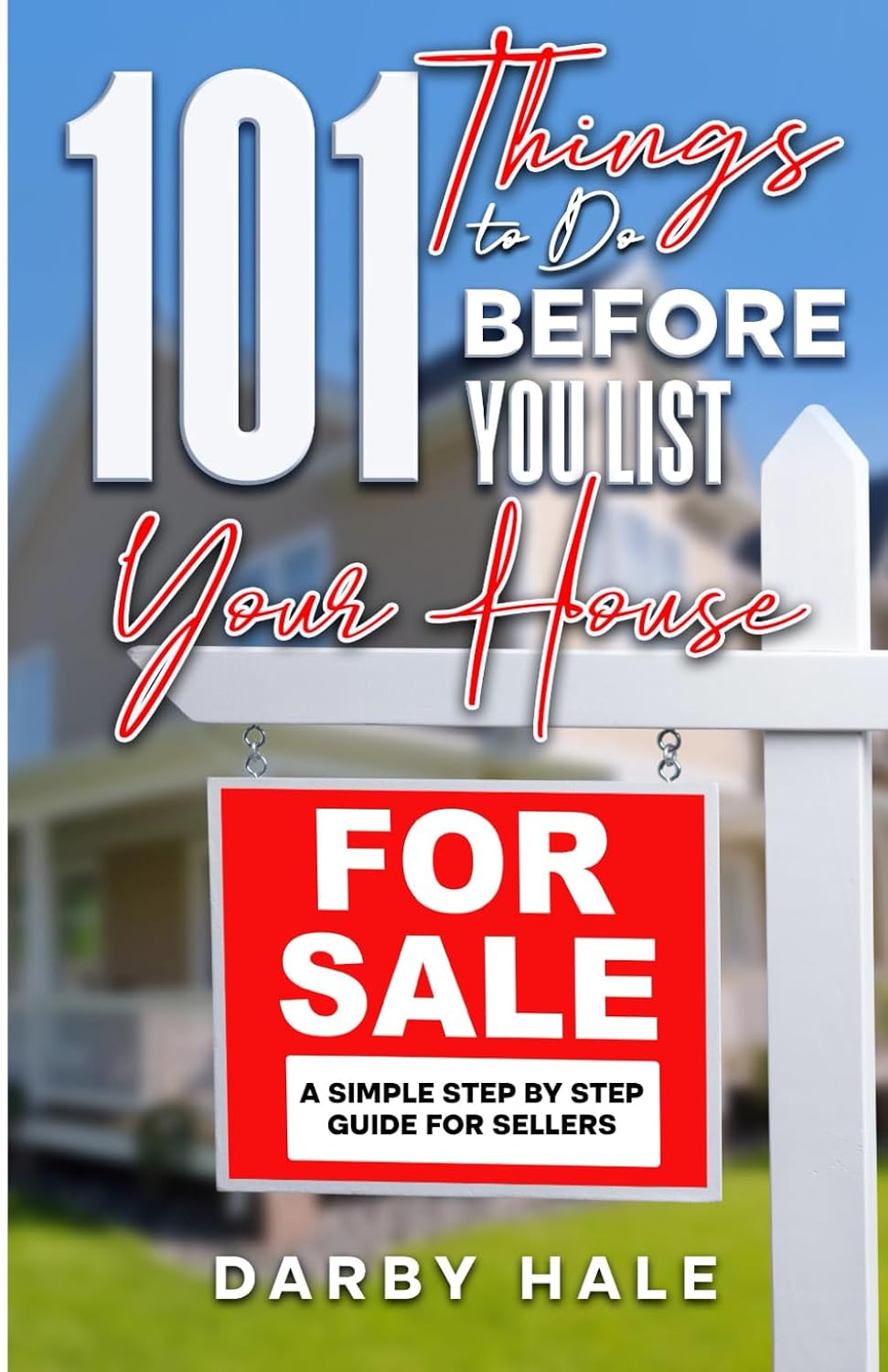 101 Things to Do Before You List Your House For Sale: A Step by Step ...