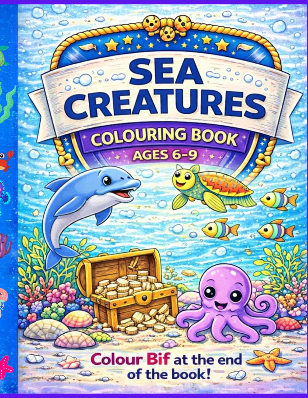 Sea Creatures Colouring Book: Fun Ocean Animals to Colour – Dolphins, Turtles, Crabs & More | Ages 6–9 (Colouring Books for 6-9 Years Old)