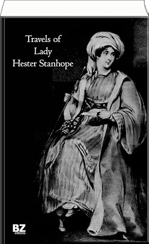 Travels of Lady Hester Stanhope: (Complete - Vol 1, 2 &amp; 3 of 3)