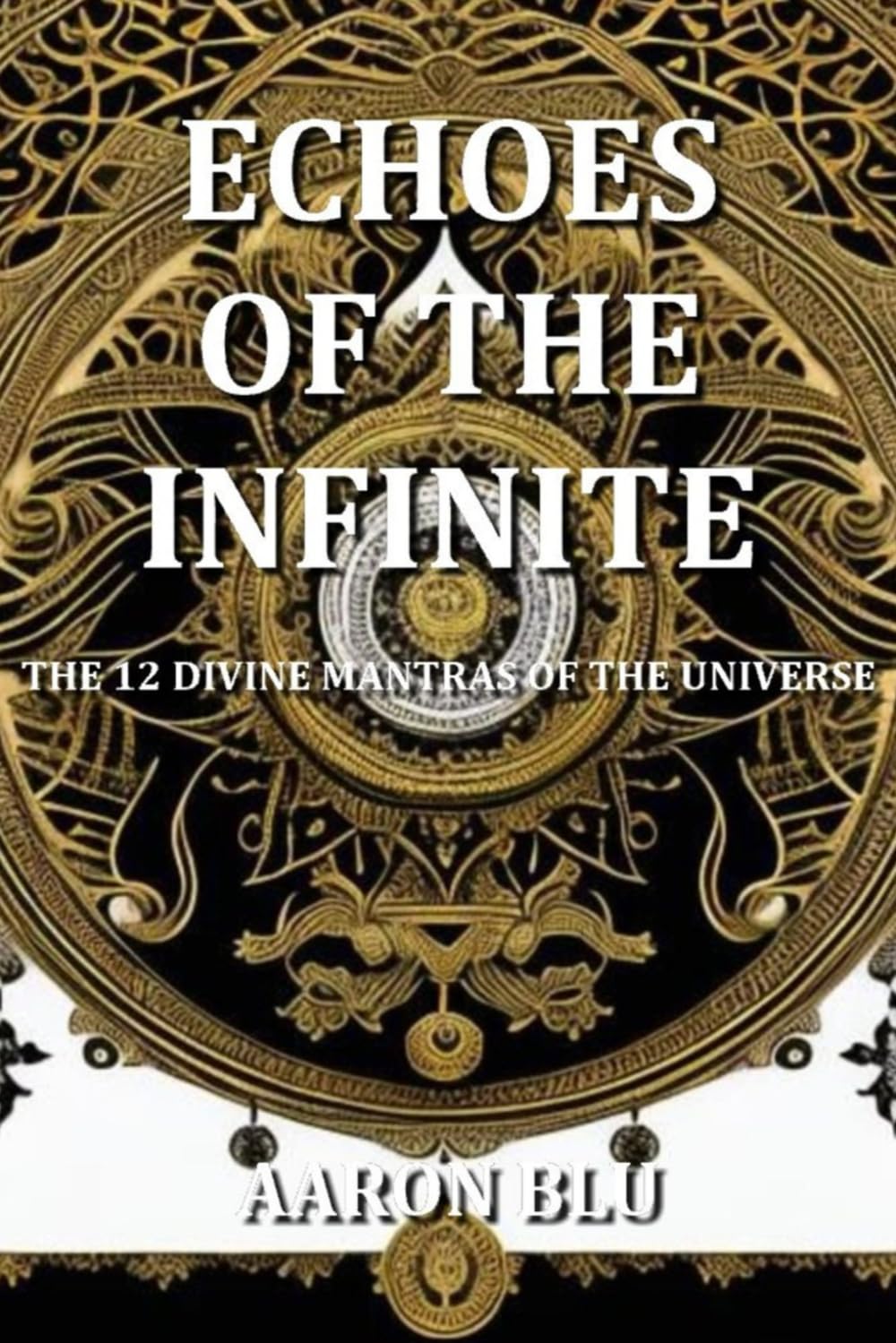 Echoes of the Infinite - The 12 Divine Mantras of the Universe