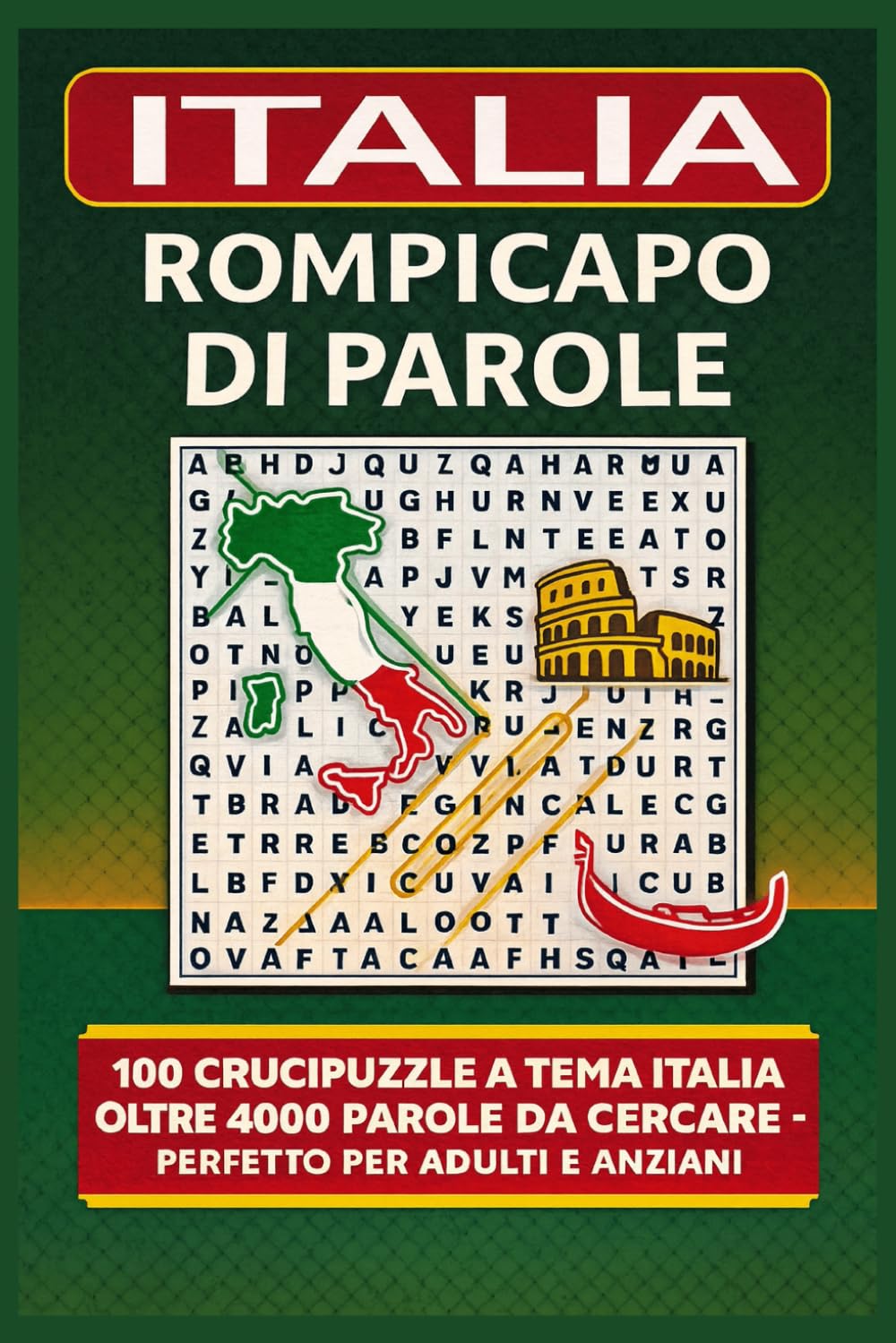 ITALIA ROMPICAPO DI PAROLE: 100 Crucipuzzle a Tema Italia – Oltre 4000 Parole da Cercare per Adulti e Anziani Totale pagine: 128 Formato: 6 x 9 pollici (2026 new year word search)