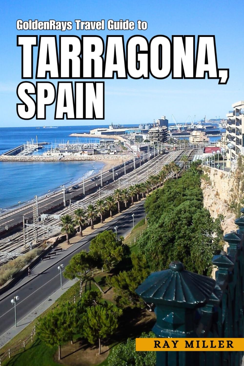 GoldenRays Travel Guide to Tarragona, Spain: A Costal Exploration to Authentic Experiences