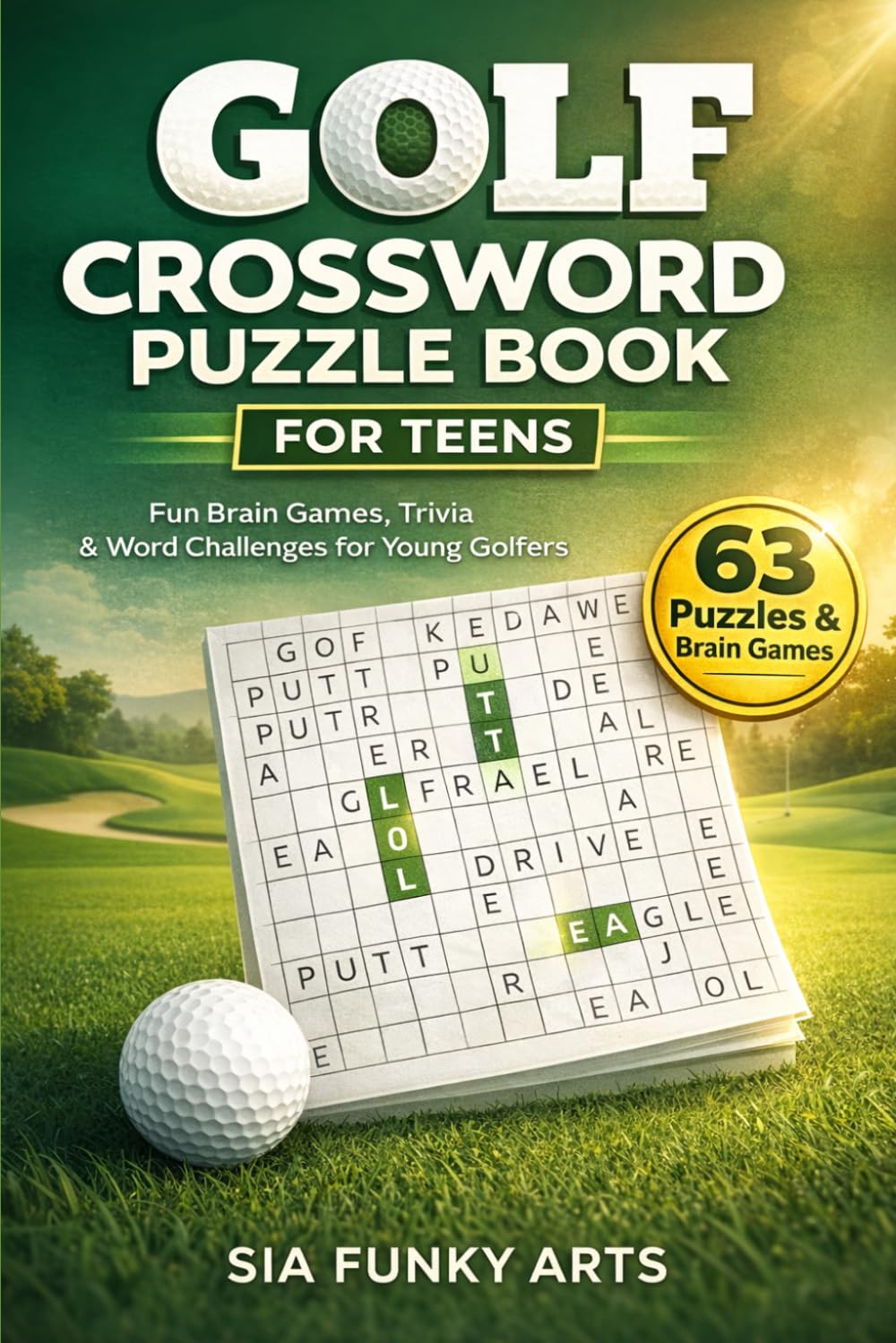 Golf Crossword Puzzle Book for Teens: Fun Brain Games, Trivia & Word Challenges for Young Golfers (3-in-1 Activity Book Series: Word Search, Coloring and Story Adventures)