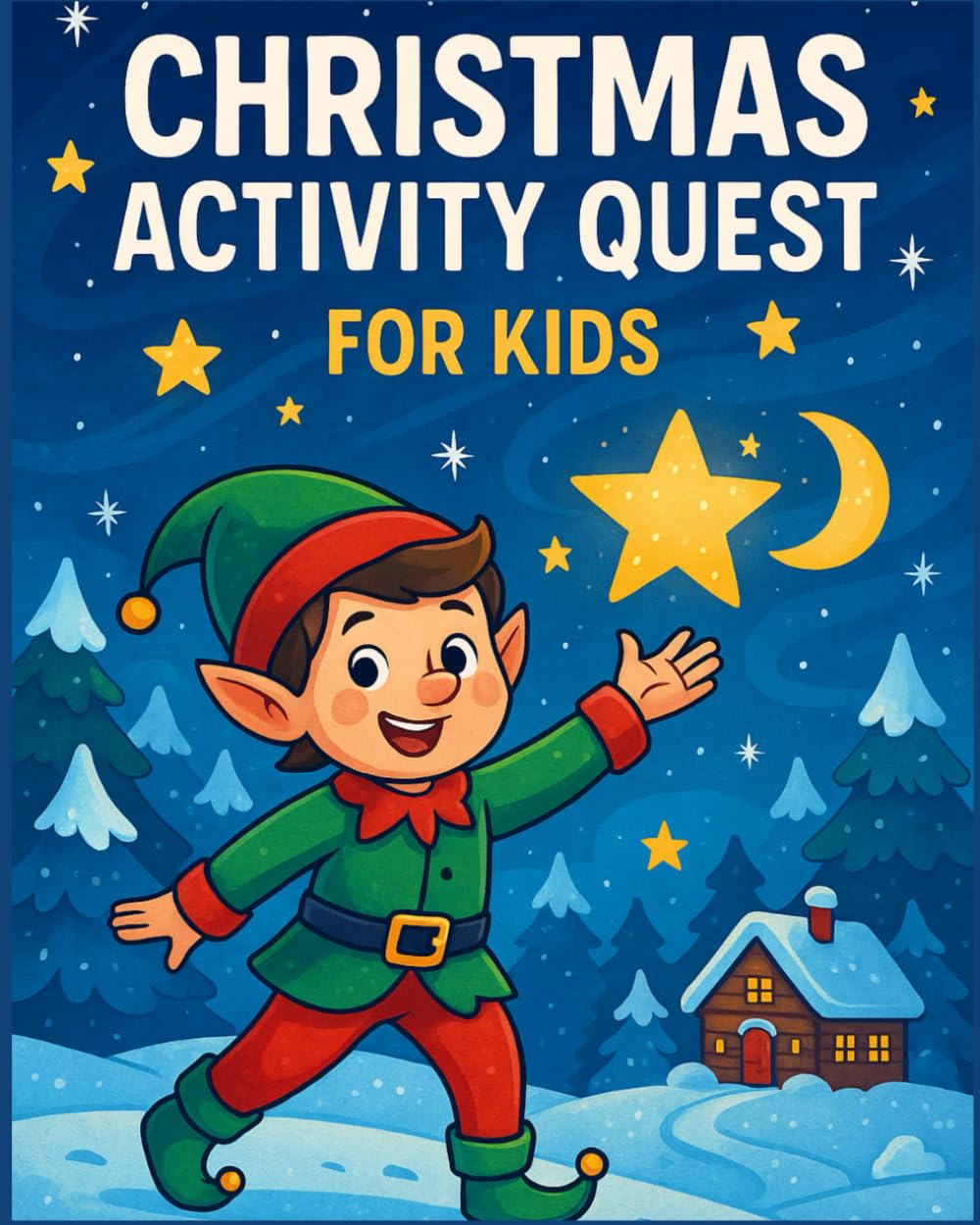 Christmas Activity Quest for Kids: Fun Holiday Coloring, Puzzles, Mazes, Dot-to-Dots & Games Ages 4–8