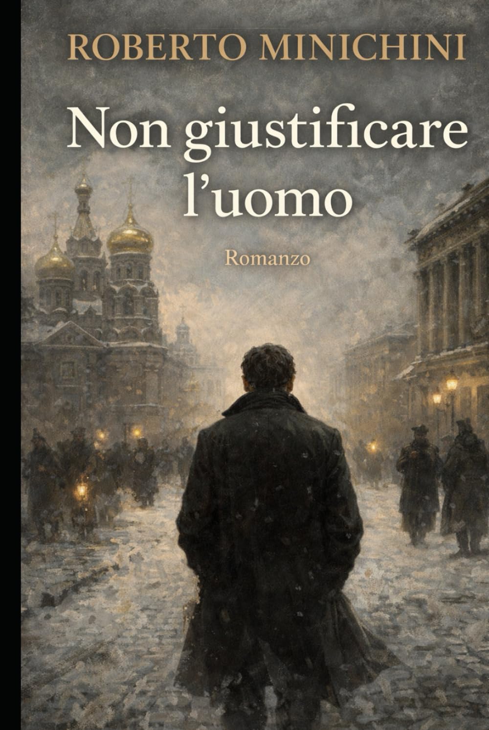 Non giustificare l’uomo: Romanzo