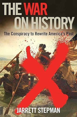 The War on History: The Conspiracy to Rewrite America's Past