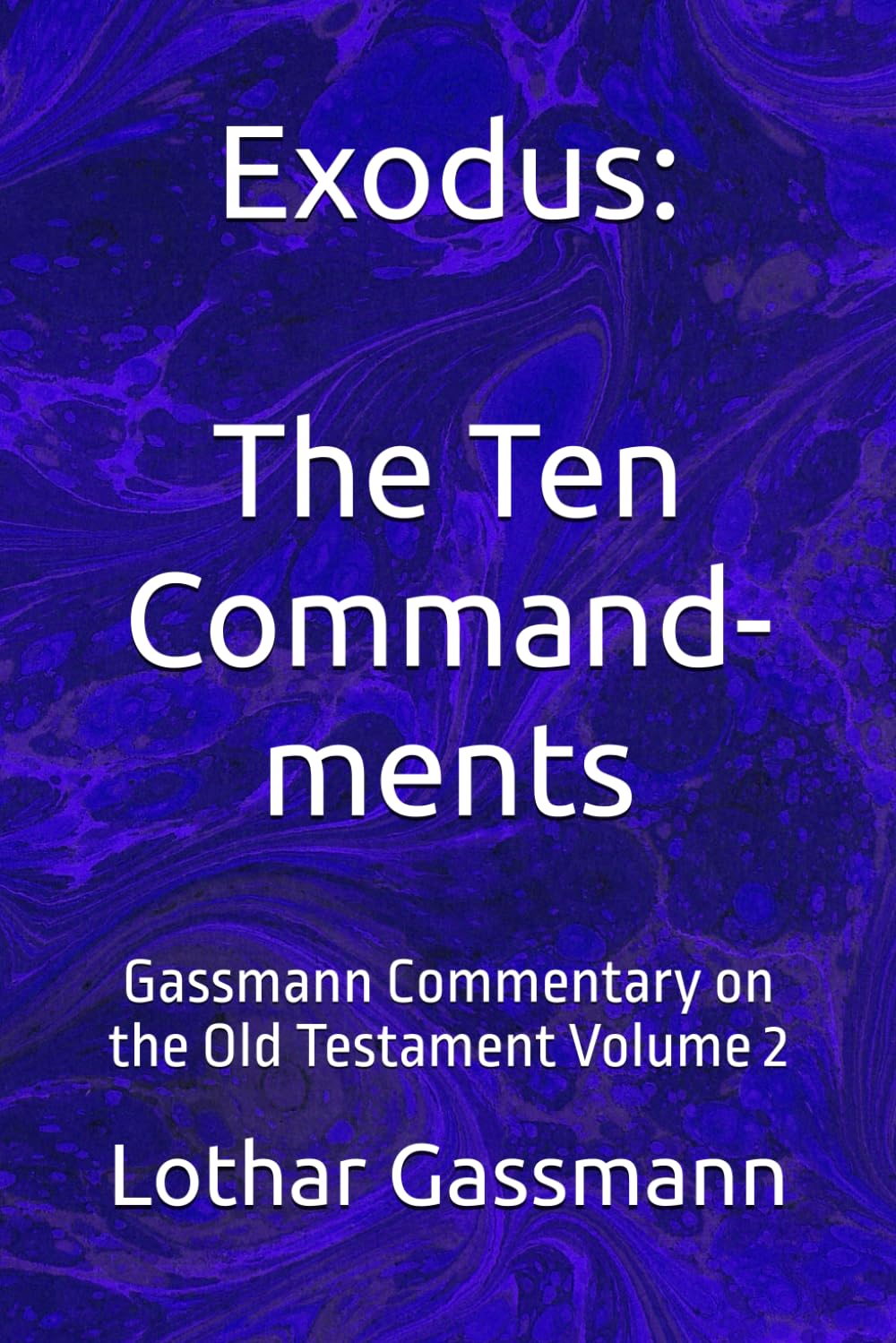 Exodus: The Ten Commandments: Gassmann Commentary on the Old Testament Volume 2