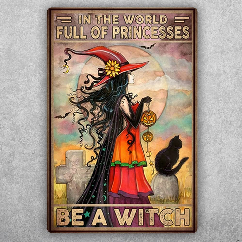Matlpats In A World Full Of Princesses Be A Witch Wall Decor Tin Sign Vintage Funny Home Decor Tin Sign Retro Metal Bar Pub Poster 6X8 Inches