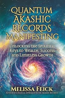 Quantum Akashic Records Manifesting by Melissa Feick: Unlock Wealth, Success & Spiritual Abundance