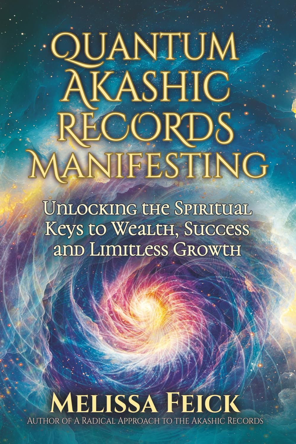 Quantum Akashic Records Manifesting: Unlocking the Spiritual Keys to Wealth, Success, and Limitless Growth