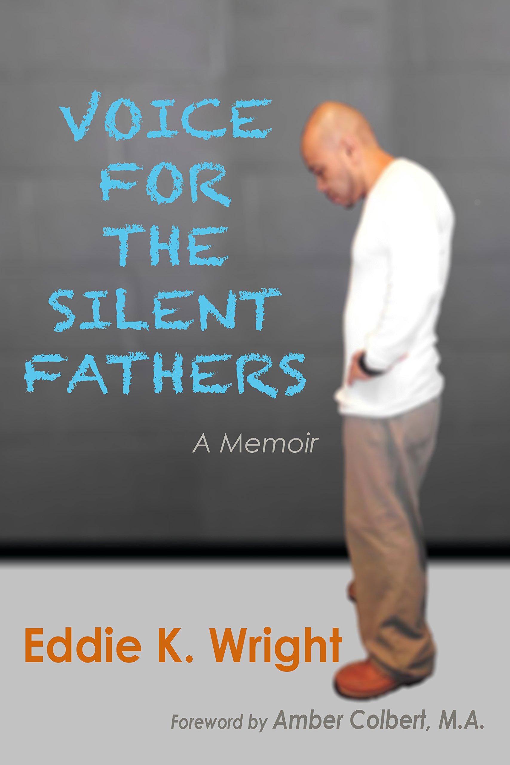 Voice For The Silent Fathers: A Memoir