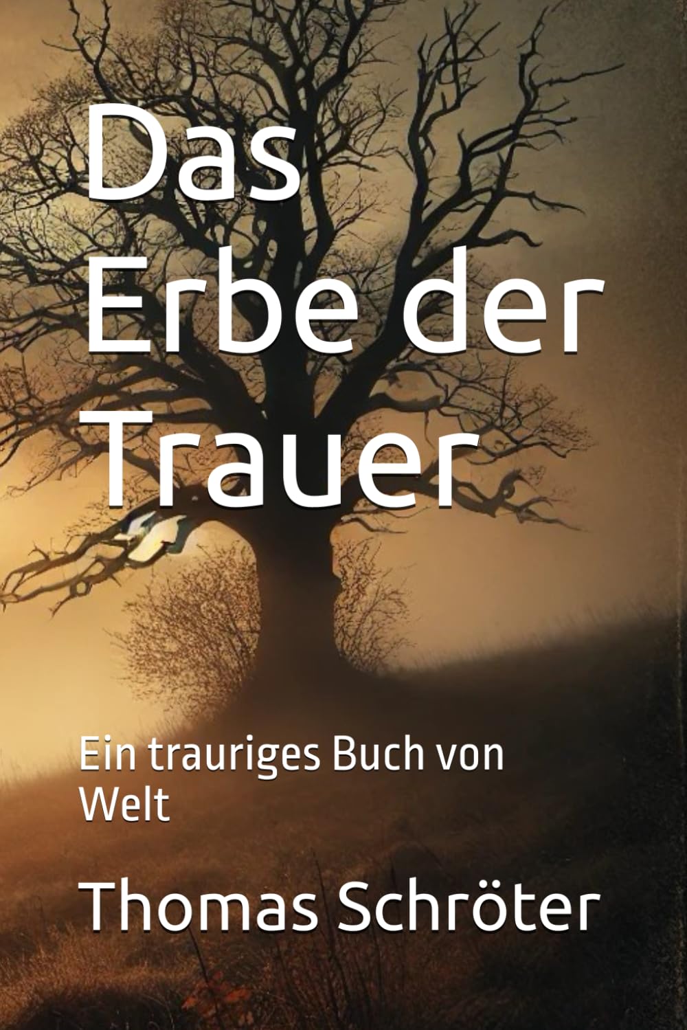 Das Erbe der Trauer: Ein trauriges Buch von Welt