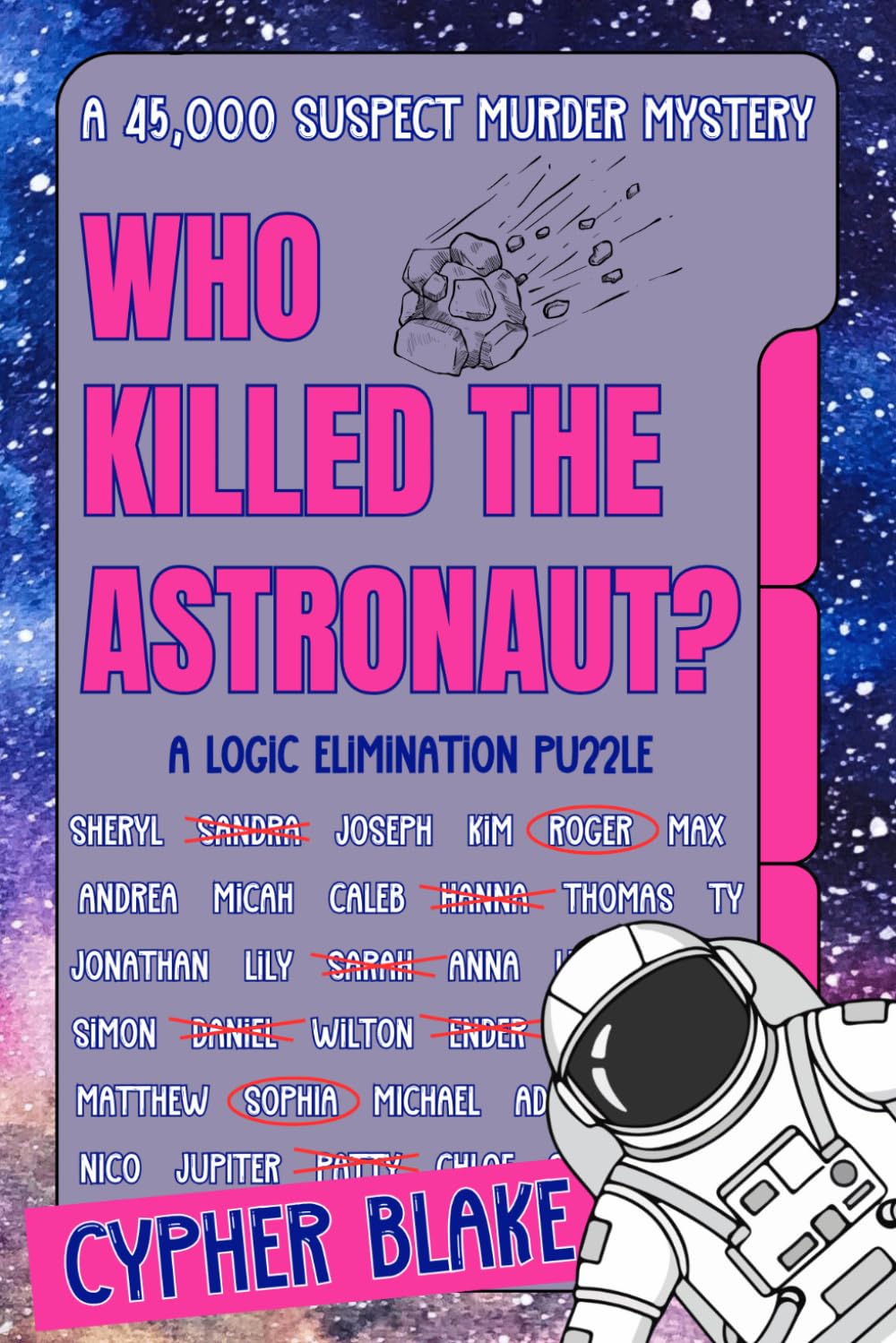 Who Killed the Astronaut?: A 45,000 Suspect Murder Mystery