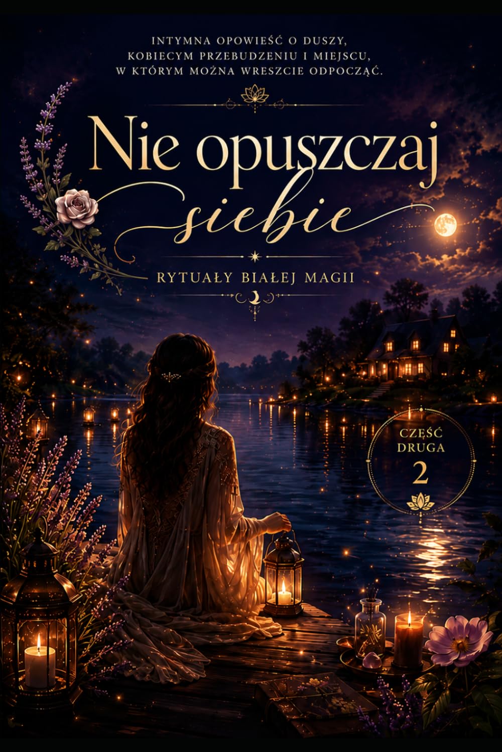 Nie opuszczaj siebie: Rytuały białej magii