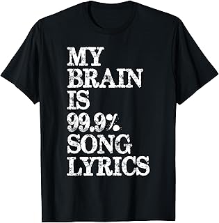 Music Lover - My Brain is 99 Percent Song Lyrics Funny Lyric T-Shirt