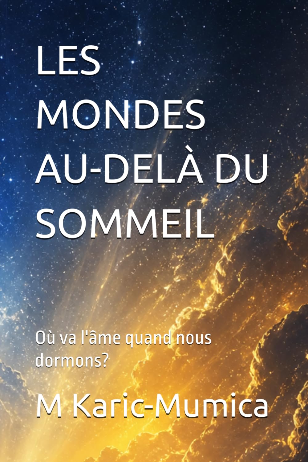 LES MONDES AU-DELÀ DU SOMMEIL: Où va l'âme quand nous dormons?