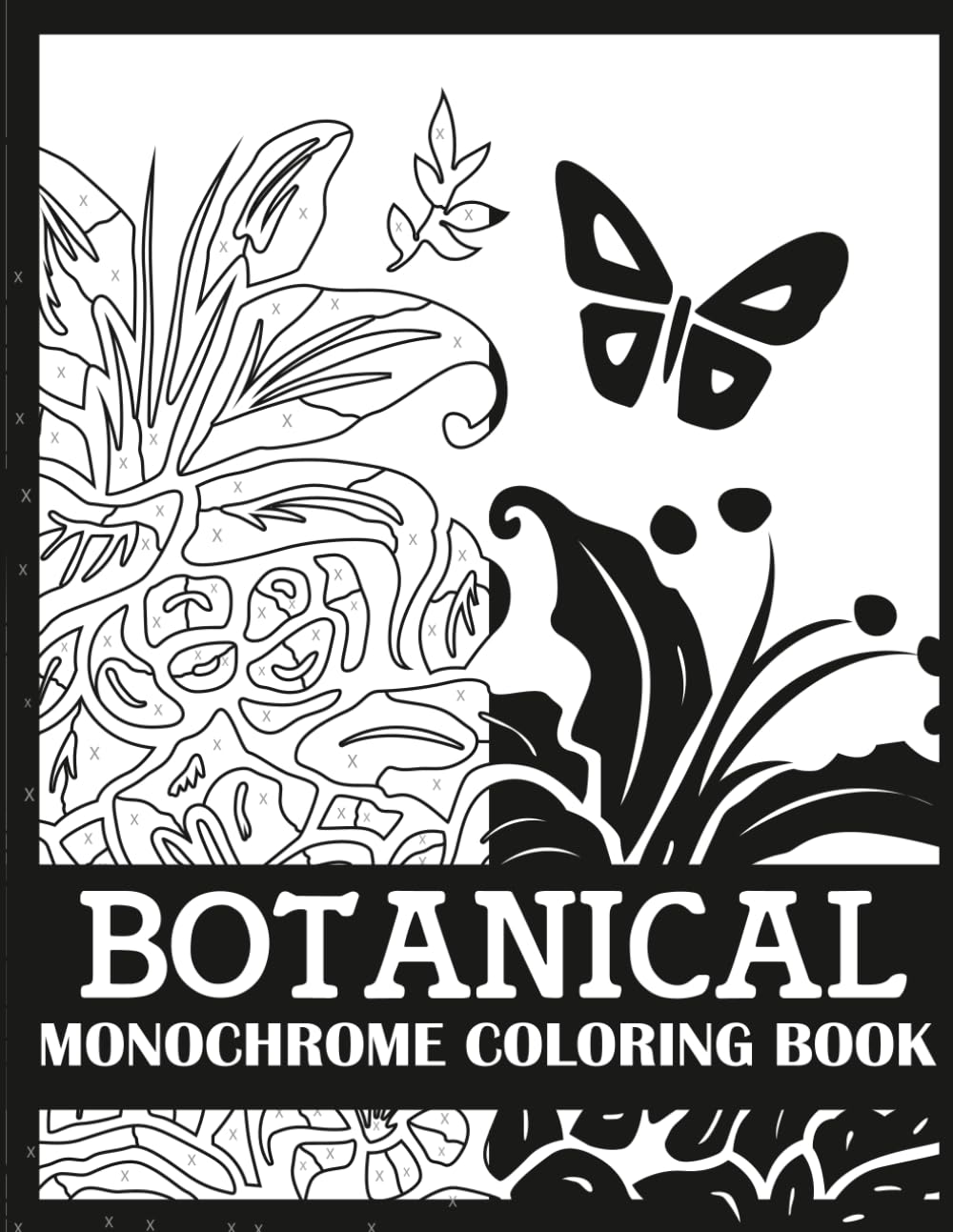 Botanical Monochrome Coloring Book: Bold, Single Color Botanical Coloring Book for Adults (Monochrome Coloring Books for Adults)