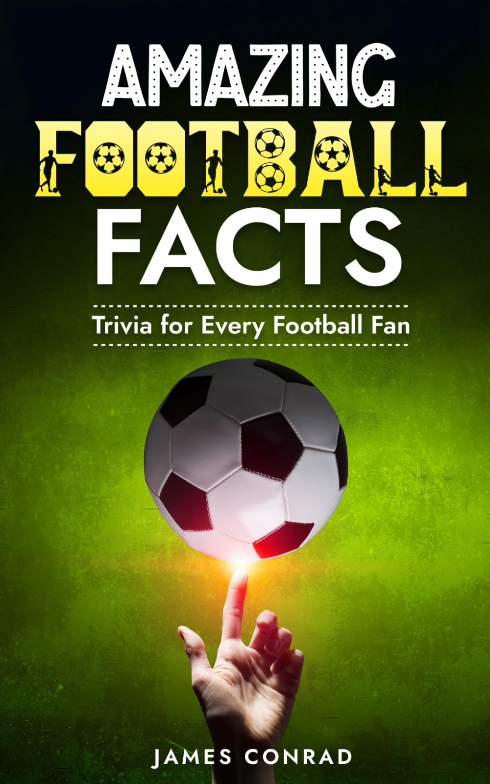 Amazing Football Facts: Trivia for Every Football Fan (Football Fan Gift Books)