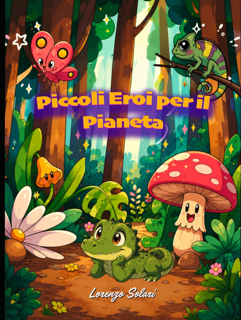 Piccoli Eroi per il Pianeta: Tre storie per bambini su amicizia, gentilezza, natura e sostenibilità