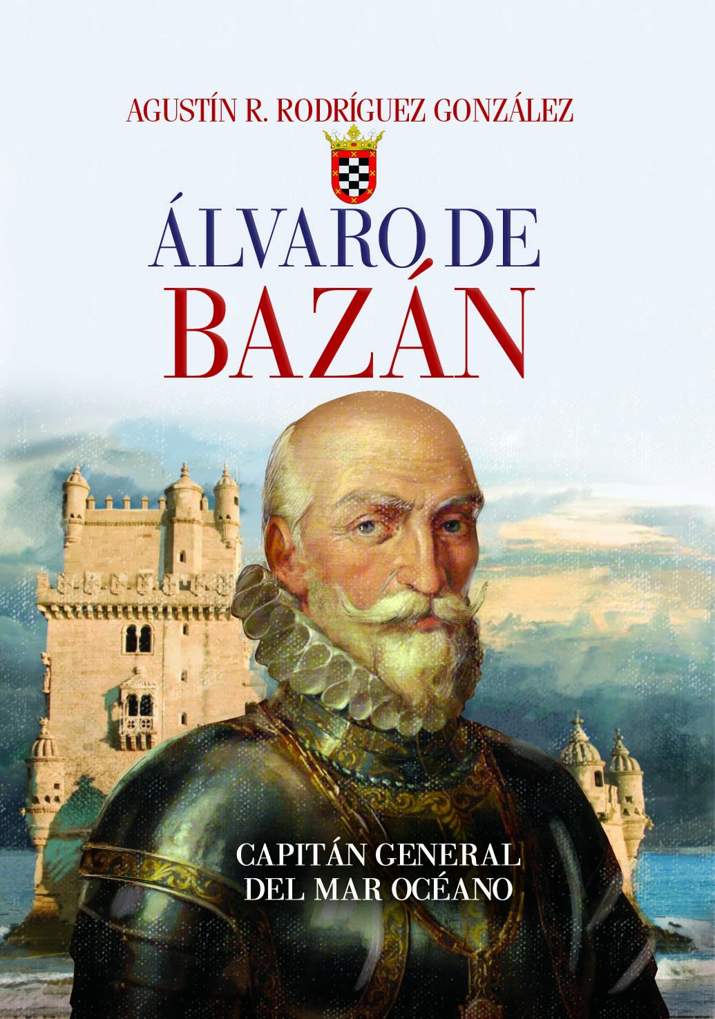 Álvaro de Bazán: Capitán general del Mar Océano (Clío crónicas de la historia)