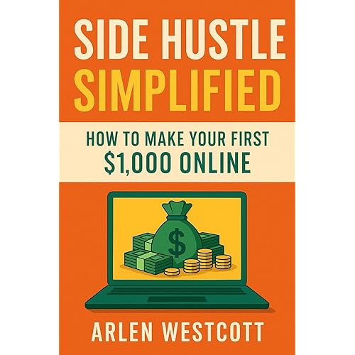 Side Hustle Simplified: How to Make Your First $1,000 Online