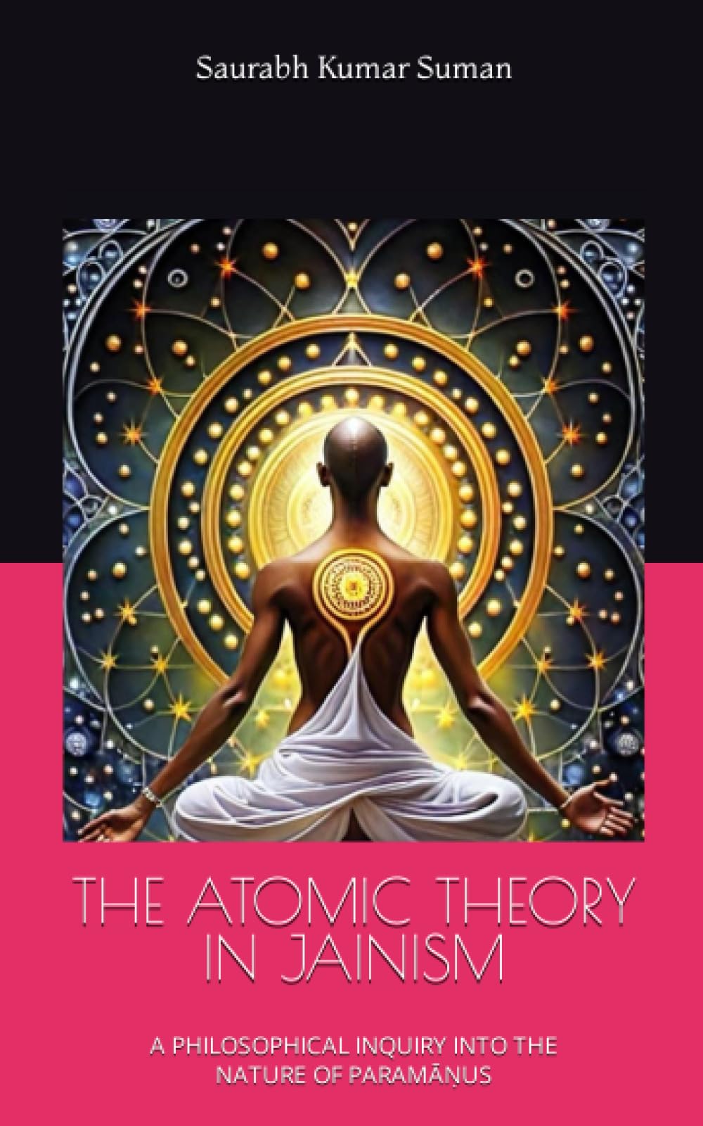 THE ATOMIC THEORY IN JAINISM: A PHILOSOPHICAL INQUIRY INTO THE NATURE OF PARAMĀṆUS