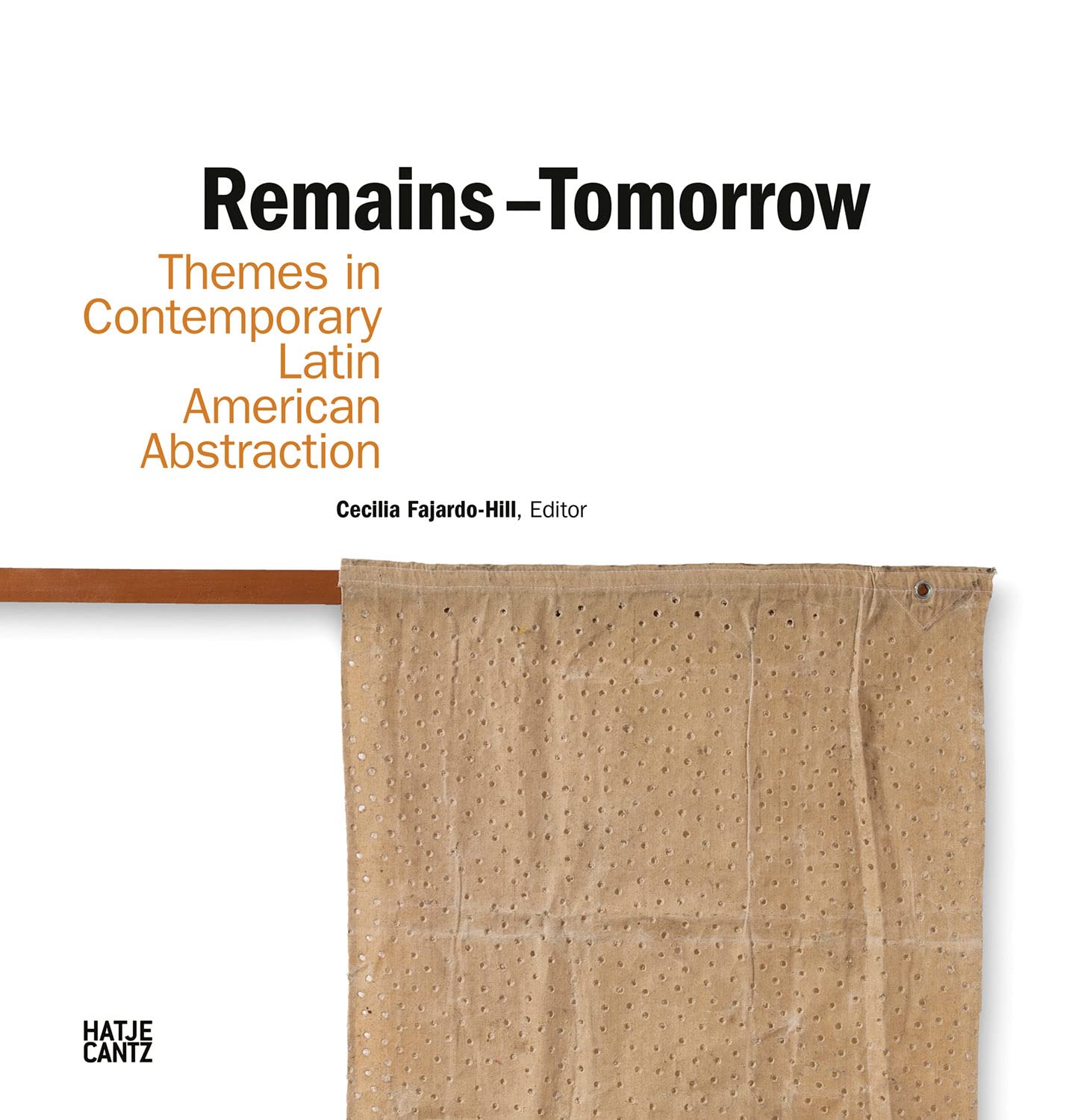 Livre Remains Tomorrow Themes Latin American Abstraction contemporain anglais