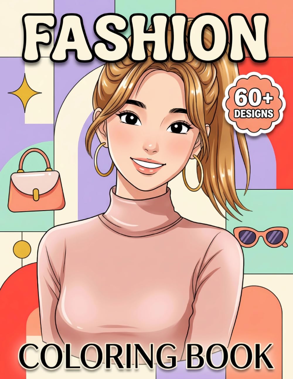 Fashion Coloring Book: A Cute Collection Of Trendy Outfits, Pretty Girls, And Fun Looks For Relaxing Creative Time